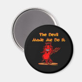 Der Teufel hat mich dazu gebracht, es zu tun! Magnet (Vorderseite/Rückseite)