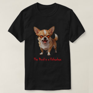 Der Teufel ist ein Chihuahua - Lustige Schrecklich T-Shirt