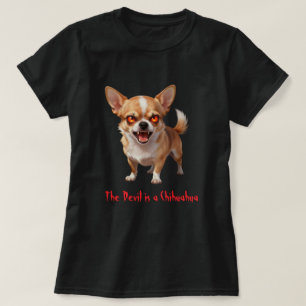 Der Teufel ist ein Chihuahua - Lustige Schrecklich T-Shirt