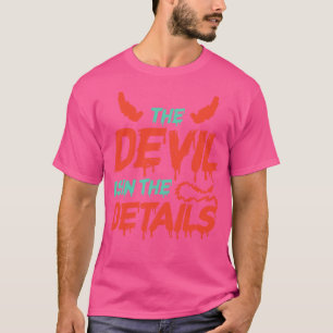 Der Teufel steckt im Detail T-Shirt