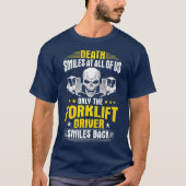 Der Tod eines Gabelstaplers lächelt in uns allen T-Shirt (Vorderseite)