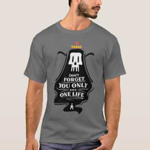 Der Tod erinnern Sie sich, Sie vergessen, Sie habe T-Shirt