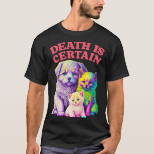 Der Tod ist ein bestimmter existierender Meme-Entw T-Shirt