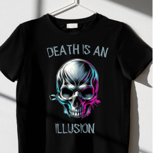 DER TOD IST EINE ILLUSION 2.0 T-Shirt