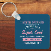 Der Traumjob des schweren Gerätemanagers tötet ihn Schlüsselanhänger (Vorderseite)