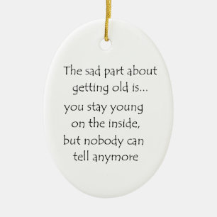 Der traurige Teil, alt zu werden, ist kreisförmig Keramikornament
