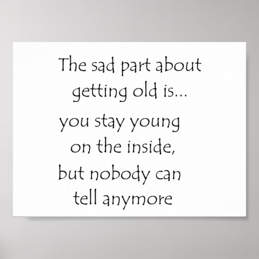 der traurige Teil über alt zu werden ist Poster (Vorne)