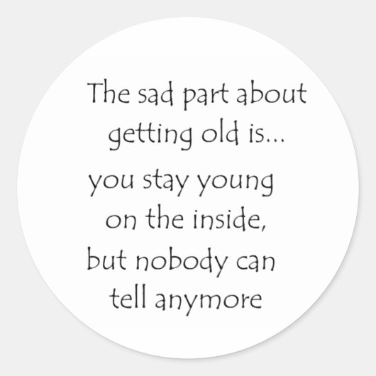 der traurige Teil über das Altern ist-Aufkleber Runder Aufkleber (Vorderseite)