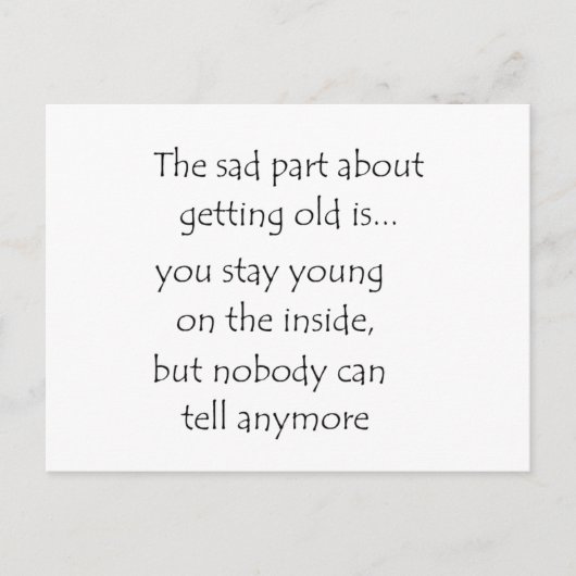 Der traurige Teil über das Altern ist... Postkarte (Vorderseite)