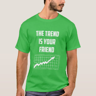 Der Trend ist Ihr Freund Aktienmarkt-Händler T-Shirt