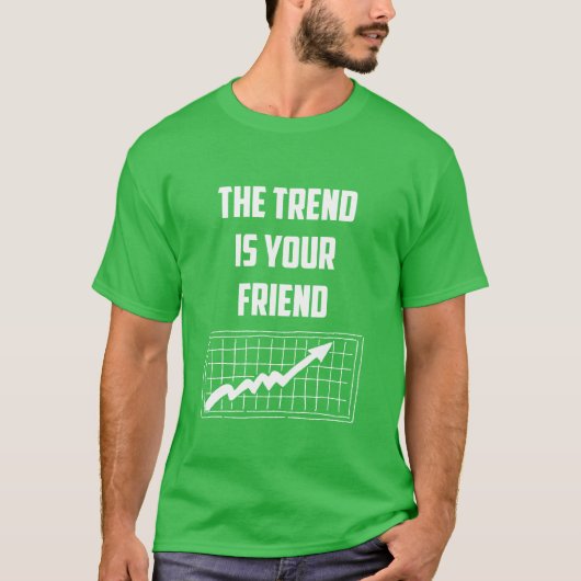 Der Trend ist Ihr freundesweiter Börsenhändler T-Shirt (Vorderseite)
