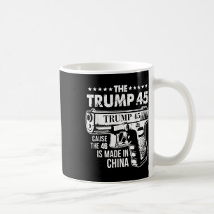 Der Trump 45, weil die 46 in China gemacht werden Kaffeetasse