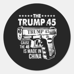 Der Trump 45, weil die 46 in China gemacht werden Runder Aufkleber