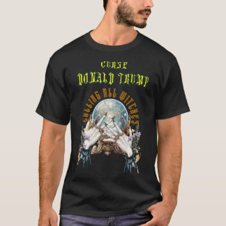 Der Trump-Fluch: Alle Hexen rufen T-Shirt