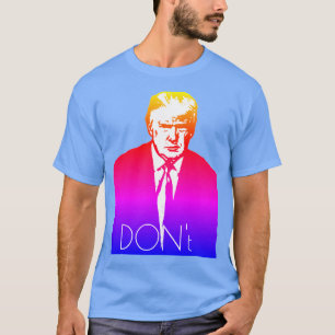 Der Trump-T - Shirt "Don't"