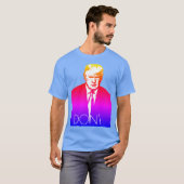 Der Trump-T - Shirt "Don't" (Vorne ganz)