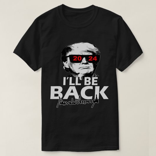 Der Trumpinator Donald Trump 2024 I_ll be back T-Shirt (Design vorne)
