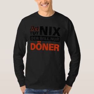 Der Tut Nix Der Nur Doner Kebab T-Shirt