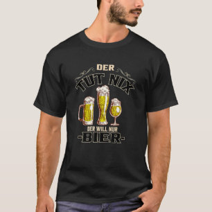 Der Tut Nix Der Will Nur Beer Belly Chopping Siege T-Shirt