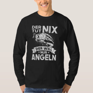 Der Tut Nix Der Will Nur Fischerei Angeler & Fisch T-Shirt