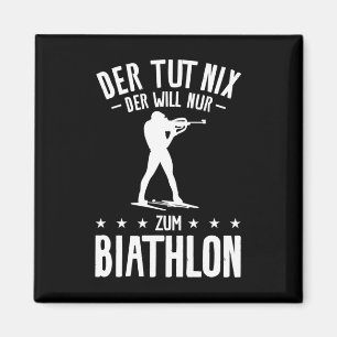 Der Tut Nix Der will only Zum Biathlon Biathlete Magnet