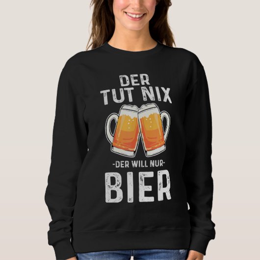 Der Tut Nix Will Nur Beer Sweatshirt (Vorderseite)