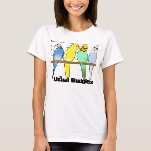 Der übliche Budgies T - Shirt (Vorderseite)