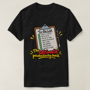 Der ultimative Produktivitäts-Hack – Lustige To-Do T-Shirt