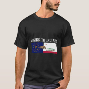 Der Umzug nach Indiana, wo die kalifornische Staat T-Shirt