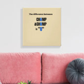 Der Unterschied zwischen Champ und Chump ist "U" T Leinwanddruck (Insitu (Wohnzimmer))