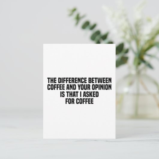 Der Unterschied zwischen Kaffee und Ihrer Meinung Postkarte (Stehend Vorderseite)