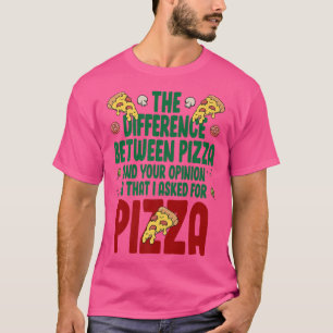 Der Unterschied zwischen Pizza und dir Pizza im La T-Shirt