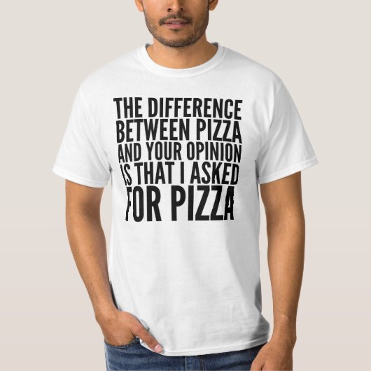 DER UNTERSCHIED ZWISCHEN PIZZA UND IHREM T-Shirt (Vorderseite)