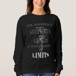 Der Unterschied zwischen Stupidität und Genius Say Sweatshirt