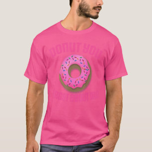Der ursprüngliche Donut, den du über mich vergesse T-Shirt