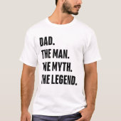 Der Vater der Mann, der Mythos, die Legende T-Shirt (Vorderseite)