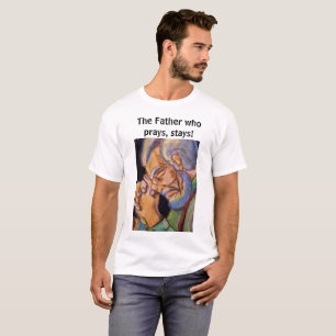 DER VATER, DER PRAYS, BLEIBE T T-Shirt