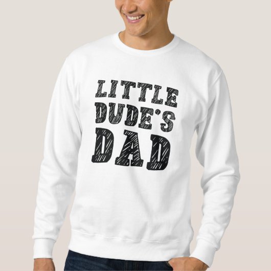 Der Vater von Little Typ Sweatshirt (Vorderseite)