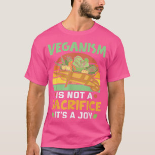 Der Veganismus ist kein Opfer seiner Freude Vegan  T-Shirt