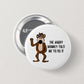 Der verärgerte Affe bat mich, es zu tun Button (Vorne & Hinten)