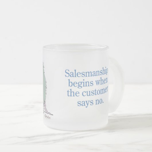 Der Verkauf beginnt, wenn der Kunde Nein sagt Mattglastasse (VorderseiteRechts)