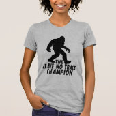 Der Verlass No Trace Champion Funny Bigfoot T-Shirt (Vorderseite)