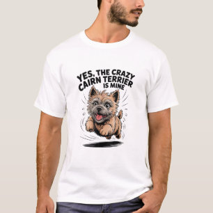 Der verrückte Cairn Terrier gehört mir T-Shirt