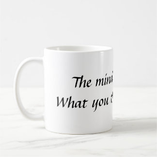 Der Verstand ist alles.  Was Sie Sie BEC… denken Kaffeetasse