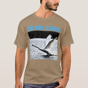 Der Vogel ist frei Lustige Sprüche und berühmtes Z T-Shirt