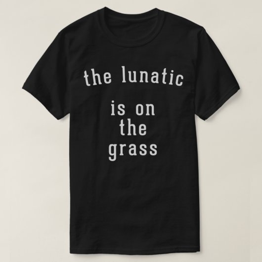 Der Wahnsinnige ist auf dem Gras T - Shirt Copy (Design vorne)