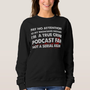 Der wahre Verbrecherpodcast-Lüftermörder Sweatshirt