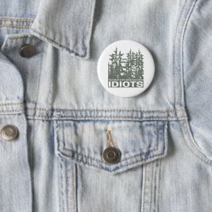 Der Wald ist mein Versteck vor Idioten, die sagen Button