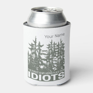 Der Wald ist mein Versteck vor Idioten-Sprichwort Dosenkühler