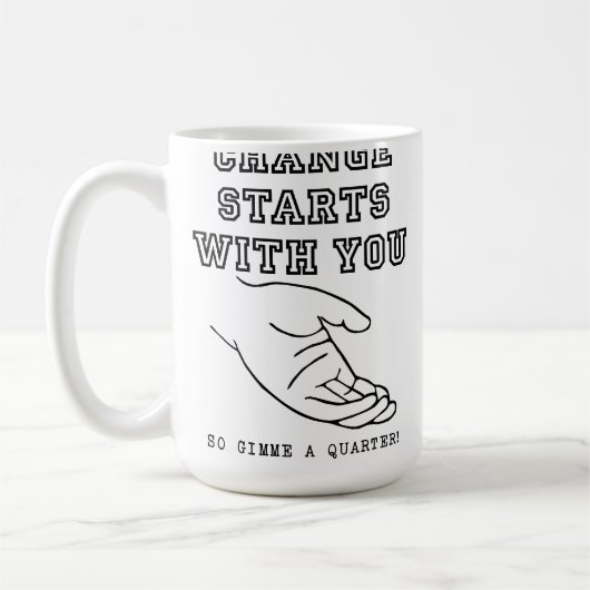 Der Wandel beginnt mit einem lustigen Mug Kaffeetasse (Links)